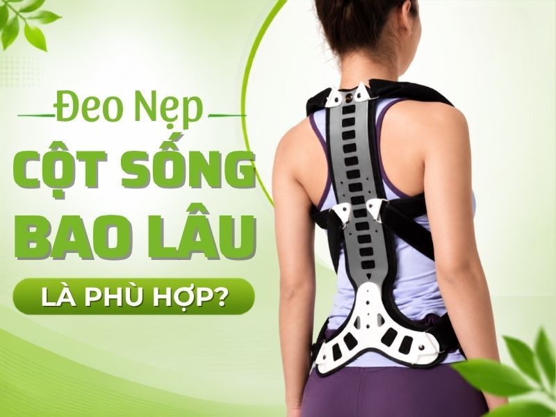 Đeo Nẹp Cột Sống Bao Lâu Để Mang Lại Hiệu Quả?